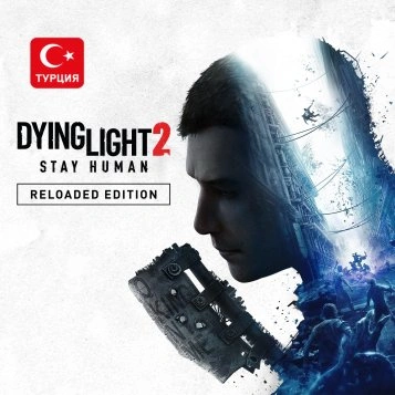 (TR) Dying Light 2: Stay Human - Reloaded Edition для Xbox